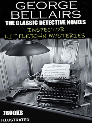 cover image of The Сlassic Detective Novels. Inspector Littlejohn Mysteries (7 Books). Illustrated